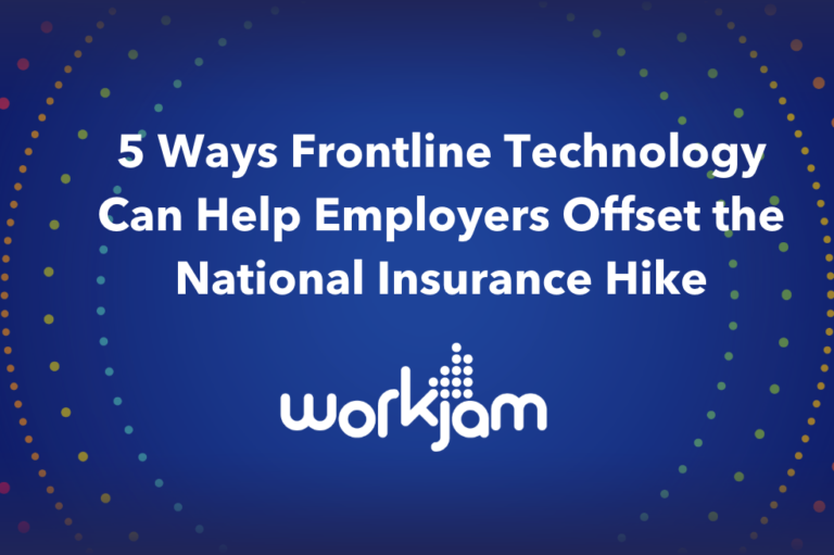 5 Ways Frontline Technology Can Help Employers Offset the National Insurance Hike